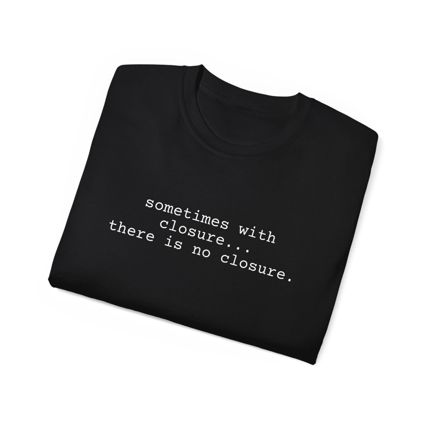 sometimes with closure there is no closure popular graphic tees folded